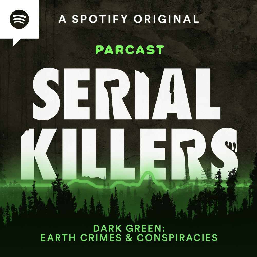 Spotify Parcast Dark-Green-Earth-Crimes-And-Conspiracies Key-Art 3000x3000 Serial-Killers