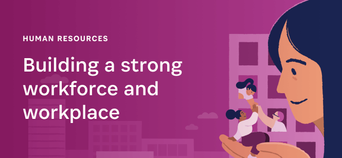 Building a strong workforce and workplace