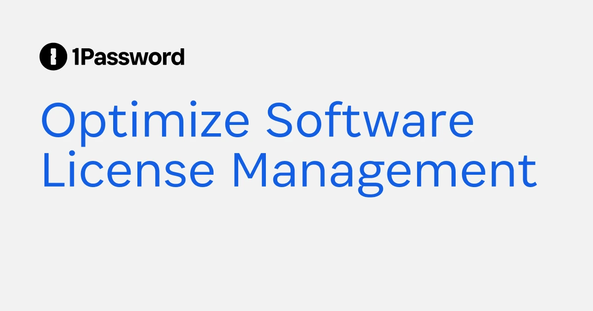 Software License Automate Software License Management | Automate Access & Savings | 1Password