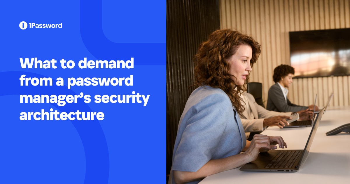 What to demand from a password manager’s security architecture