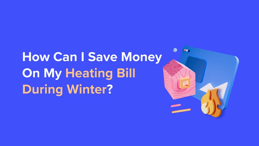 how can i save money on my heating bill during winter?
