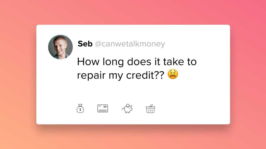 how long does it take to repair your credit?