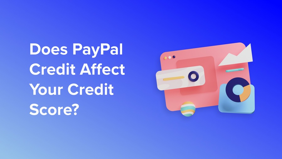does applying for paypal credit affect your credit score?
