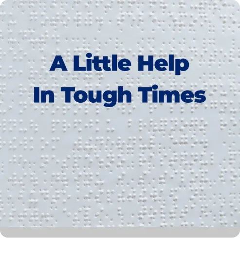 A Little Help In Tough Times text. Background is braille on white paper.
