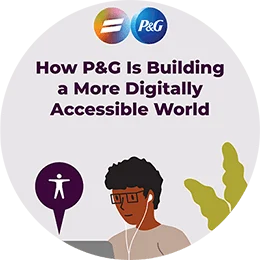 The P&G equality and inclusion logo is above the headline: "How P&G is building a more digitally accessible world." Below, an illustration shows a man with earbuds looking at his laptop, with an accessibility icon pointing to the screen.
