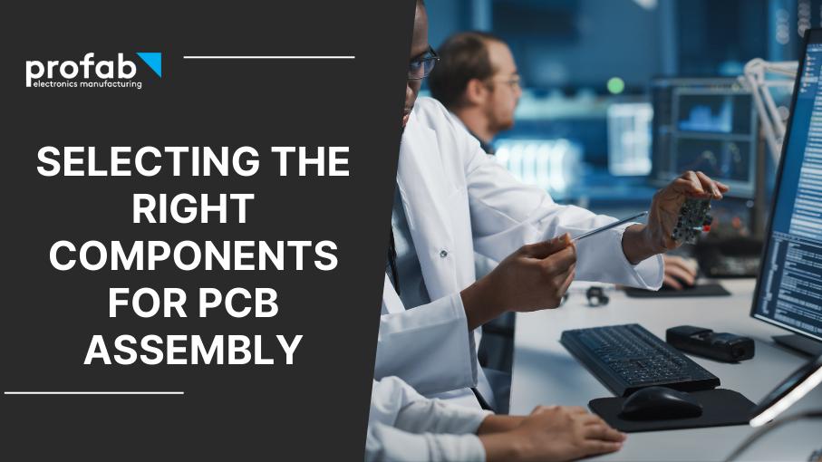 Material Matters: Selecting the Right Components for PCB Assembly