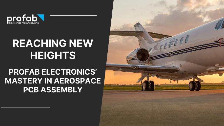 Reaching New Heights: Profab Electronics’ Mastery in Aerospace PCB Assembly