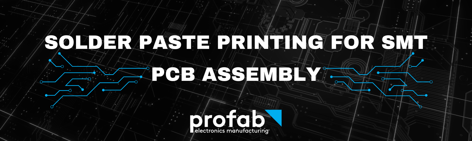 Solder Paste Printing For SMT PCB Assembly