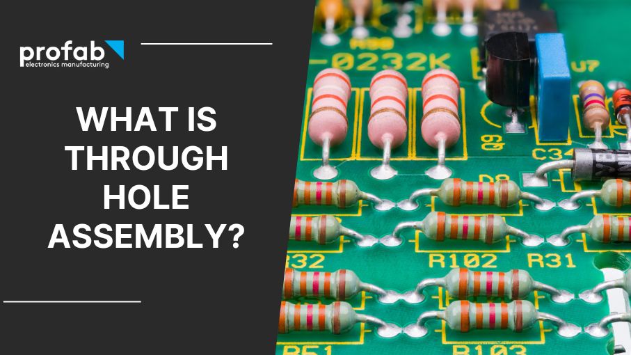 What is Through Hole Assembly?