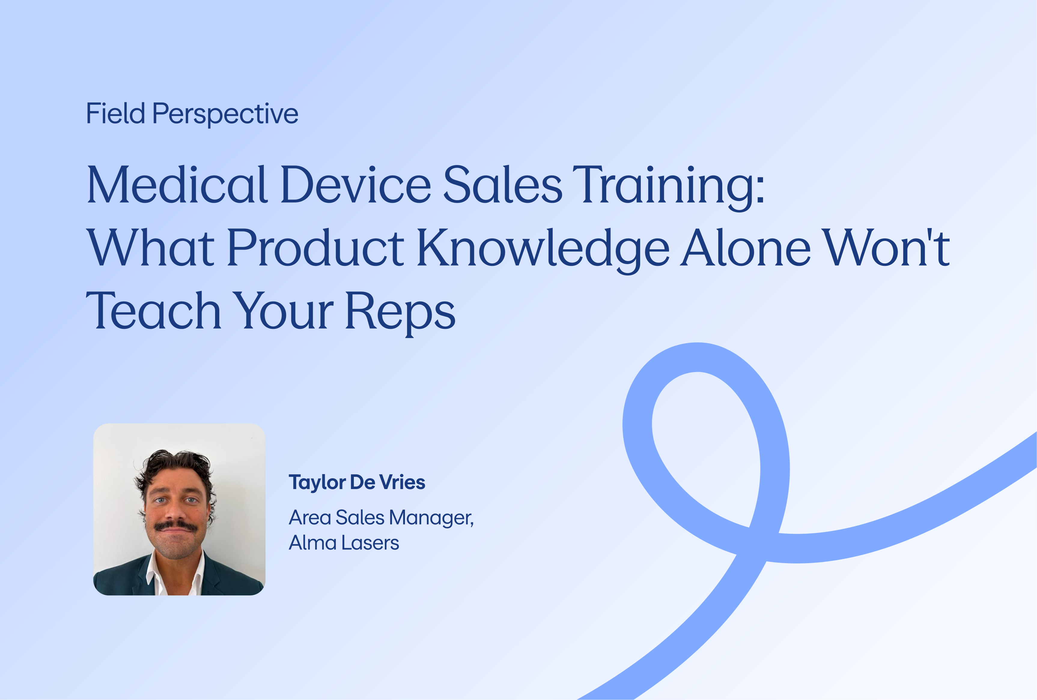 Medical Device Sales Training: What Product Knowledge Alone Won't Teach Your Reps