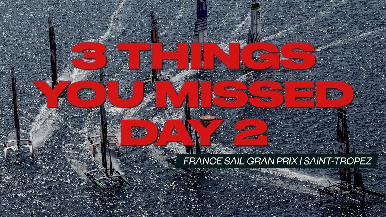 3 Things You May Have Missed From SailGP Day 2 in SaintTropez