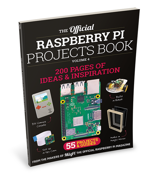 Raspberry Pi Projects Book Volume 4 — The MagPi Magazine