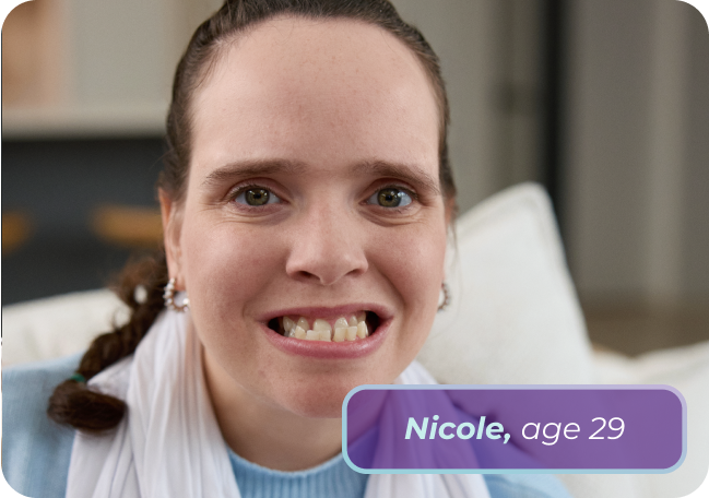 Nicole, age 28, living with Rett syndrome