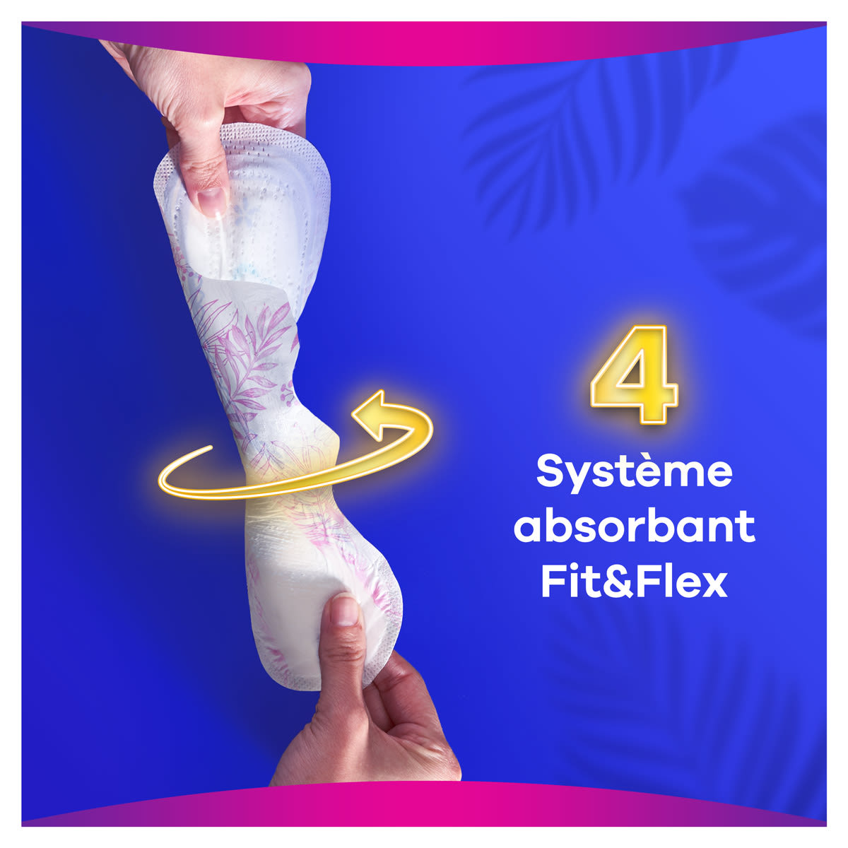 Le système absorbant Fit&Flex est ultra-absorbant et très flexible pour s’adapter à votre corps