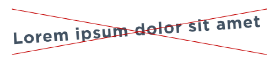 Don't set text on a diagonal.