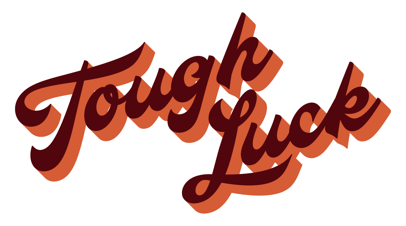 Tough Luck logo stacked and slanted in Brown and Orange