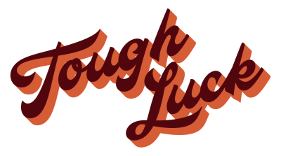 Tough Luck logo stacked and slanted in Brown and Orange