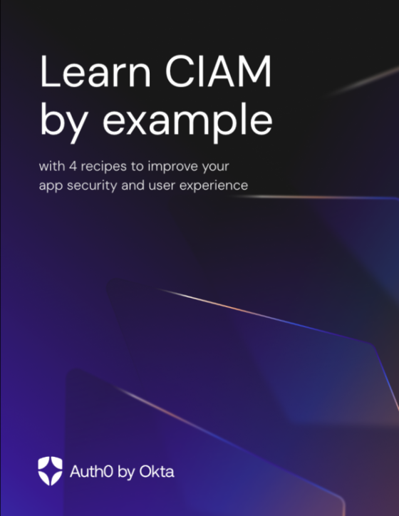 Learn CIAM by example: 4 recipes to improve security and UX