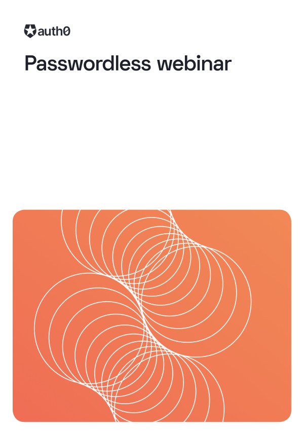 The Journey to Loginless. First Step, Passwordless. Webinar Session 1
