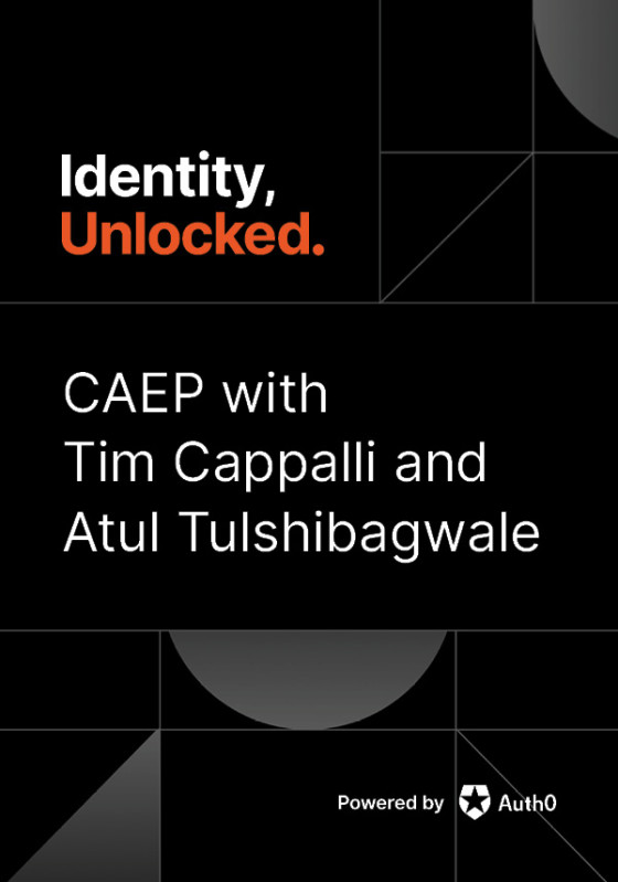 CAEP with Tim Cappalli and Atul Tulshibagwale