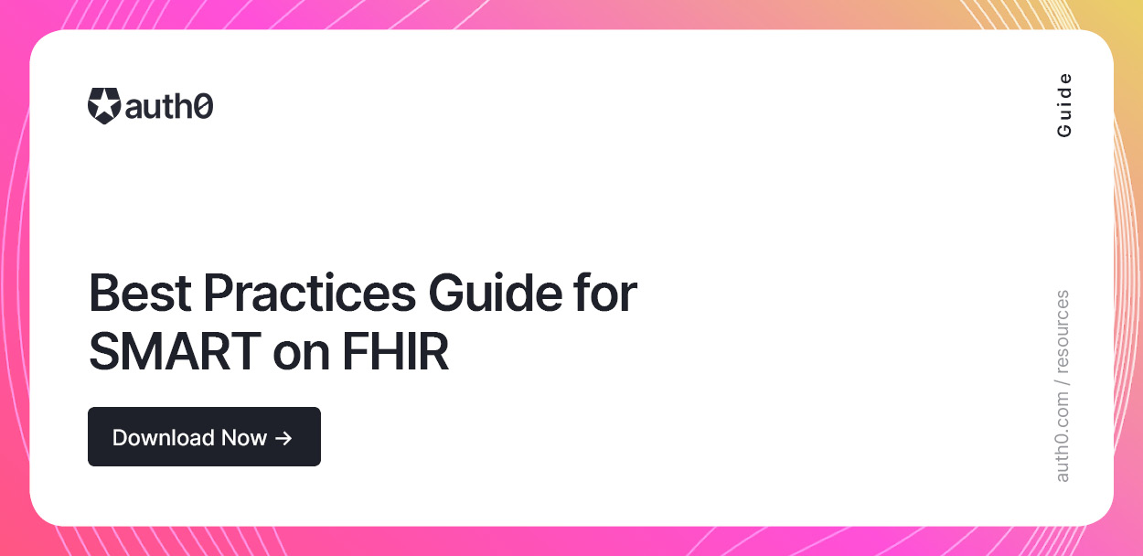 Auth0 Best Practices Guide For Smart On Fhir Auth0 Best Practices Guide For Smart On Fhir