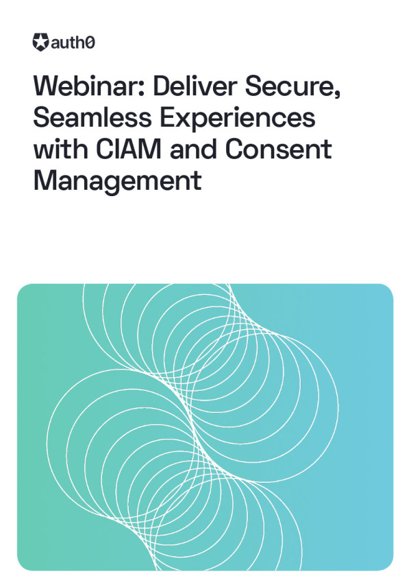 Deliver Secure, Seamless Experiences with CIAM and Consent Management