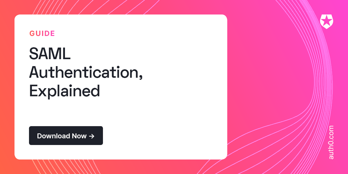 Auth0 | SAML Authentication, Explained