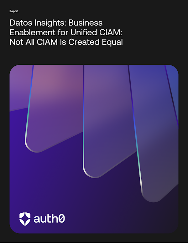 Datos Insights: Business Enablement for Unified CIAM: Not All CIAM Is Created Equal
