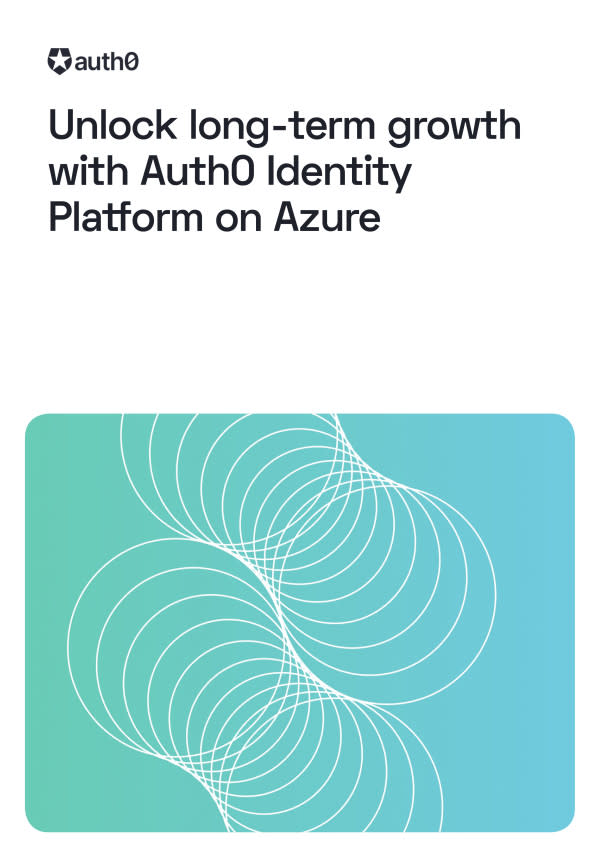 Unlock long-term growth with Auth0 Identity Platform on Azure