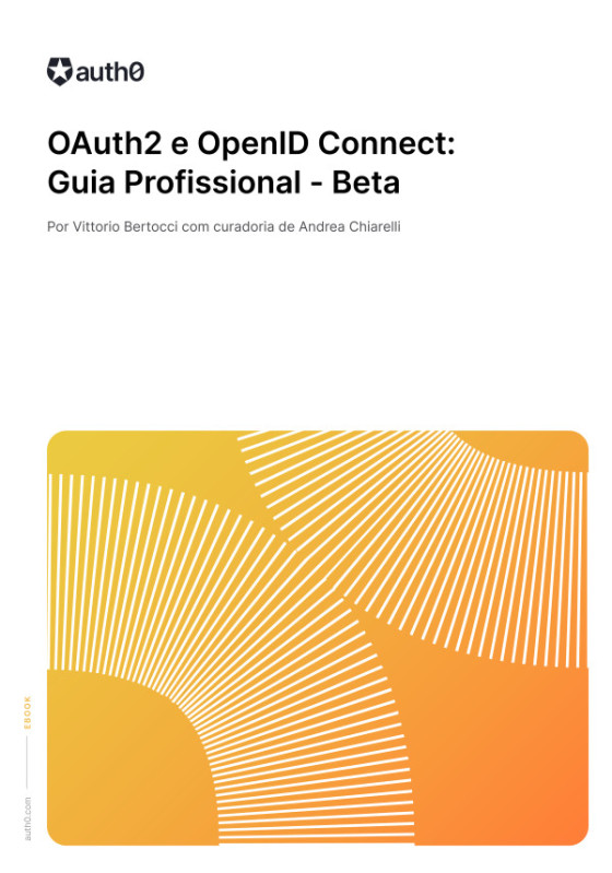 OAuth2 e OpenID Connect: o Guia Profissional