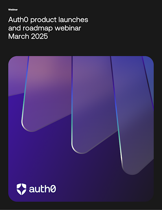 Auth0 product launches and roadmap webinar March 2025