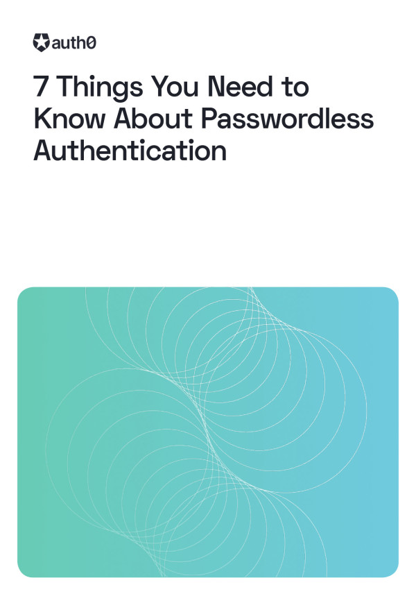 7 Things You Need to Know About Passwordless Authentication