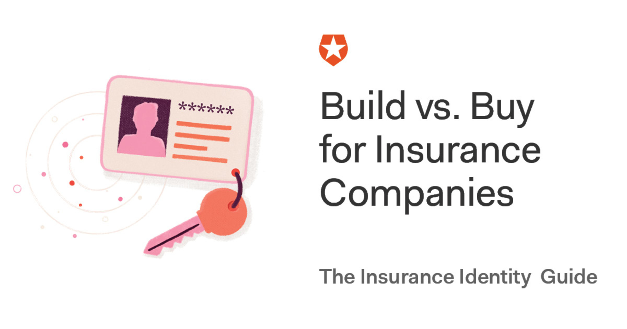 Auth0 | Build Vs. Buy For Insurance: The Insurance Guide To CIAM And IAM