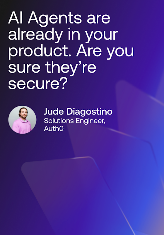 AI Agents are already in your product. Are you sure they’re secure?