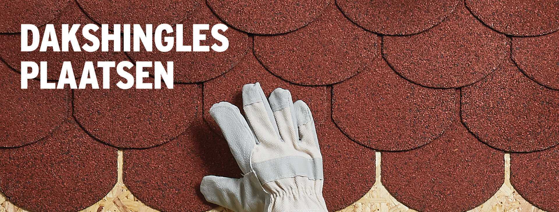 Dakshingles plaatsen? Volg dit stappenplan GAMMA