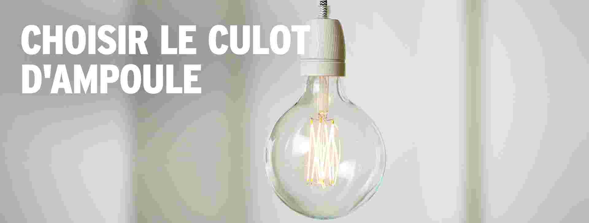 Comment choisir le bon culot d'ampoule ?