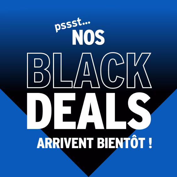 Annonce promotionnelle sur fond bleu et noir avec texte blanc "pssst... NOS BLACK DEALS ARRIVENT BIENTÔT !"