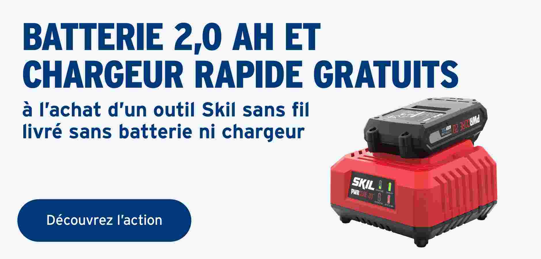 Batterie 2,0 Ah et chargeur rapide SKIL gratuits