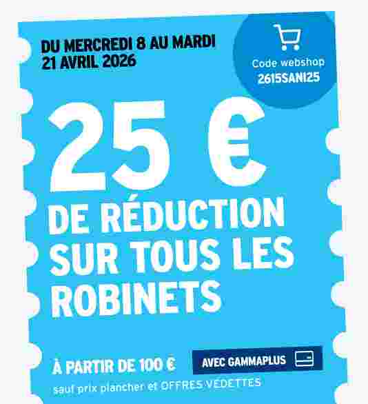 25 € de réduction sur tous les robinets