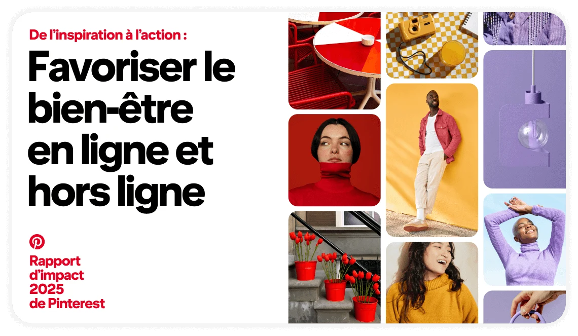 La diapositive de titre du rapport montre une page d’accueil d’Épingles et les mots suivants : « De l’inspiration à l’action : favoriser le bien-être en ligne et hors ligne. Rapport d’impact 2025 de Pinterest ». 