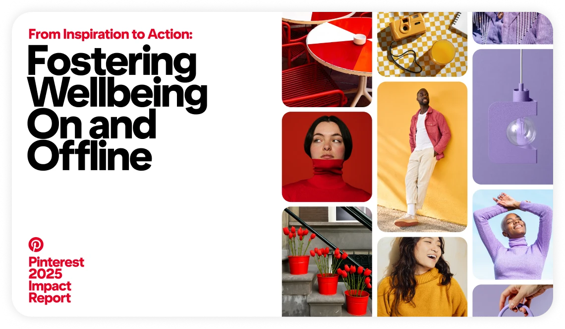 The title slide of the report shows a Pin feed and reads, “From Inspiration to Action: Fostering Wellbeing On and Offline. Pinterest 2025 Impact Report”. 