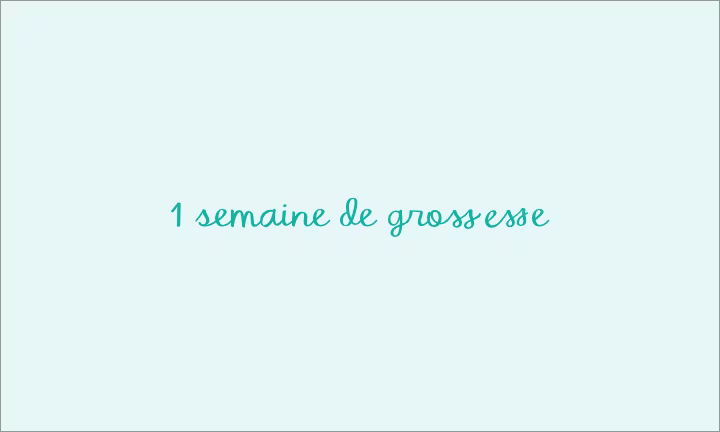 1 semaine de grossesse (3 SA)