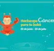 Personalidad del horóscopo cáncer para tu bebé
Cáncer
22 de junio- 22 de julio