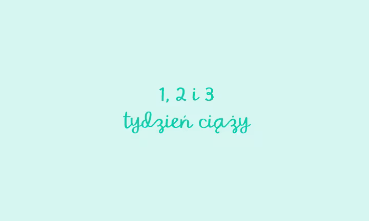 1, 2 i 3 tydzień ciąży