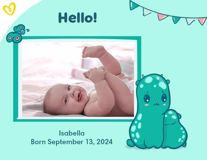 Birth announcement for baby Isabella, born Sep 13, 2024. The image features a smiling baby and two cute monsters.