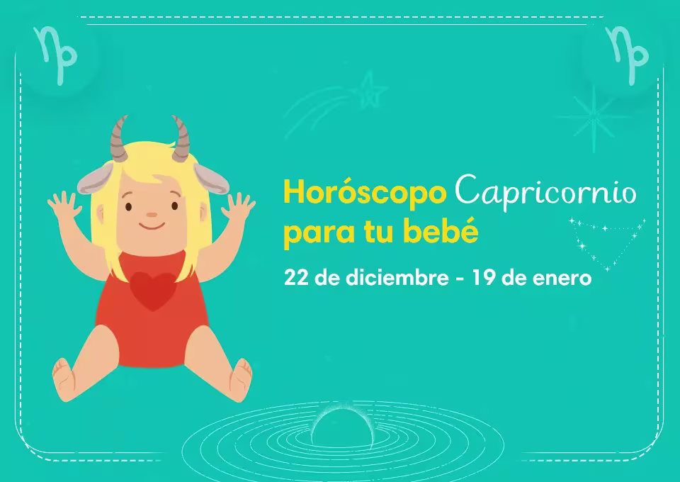 Personalidad del horóscopo capricornio para tu bebé
Capricornio
22 de diciembre - 19 de enero