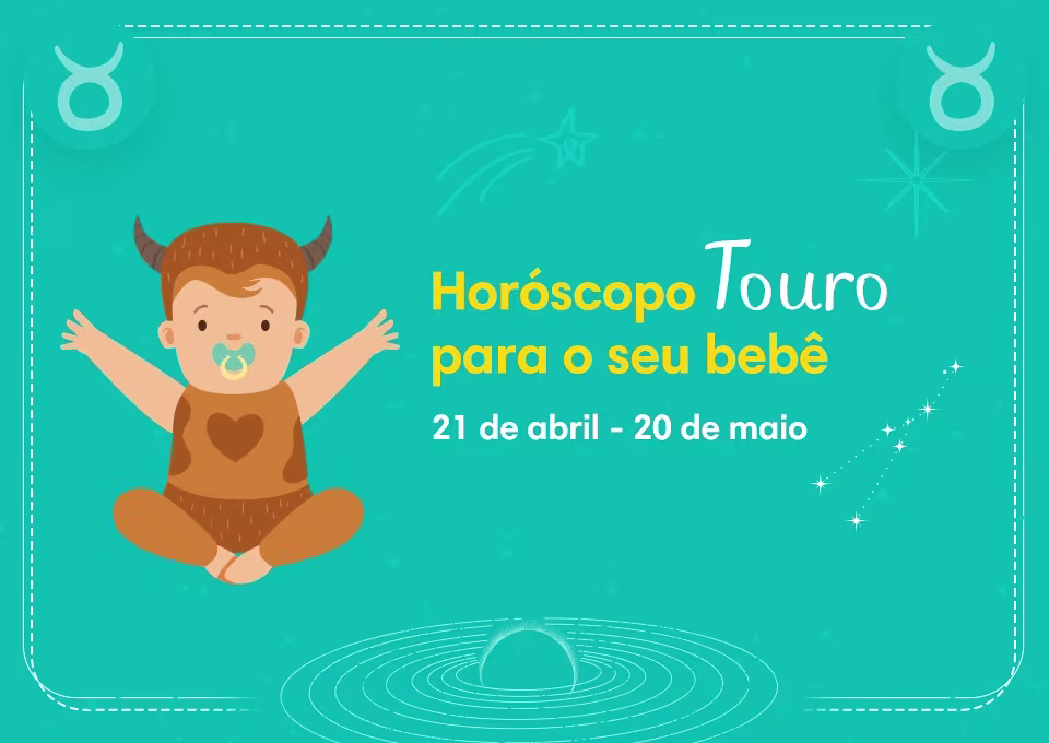 Horóscopo Touro para o seu bebê: personalidade, dicas e mais...
Touro
21 de abril - 20 de maio
