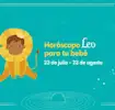 Personalidad del horóscopo leo para tu bebé
Leo
23 de julio- 23 de agosto