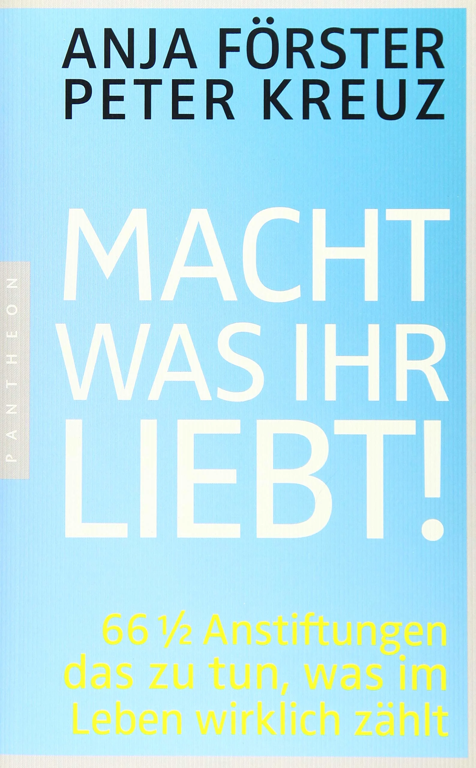 Macht was ihr liebt