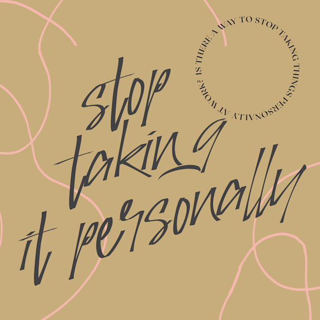 Q is there a way to stop taking things personally post allbright